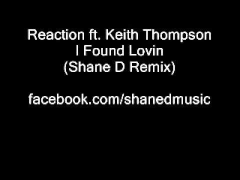 Reaction feat. Keith Thompson - I Found Lovin' (Shane D Remix)