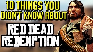 10 Things You Didn't Know About Red Dead Redemption