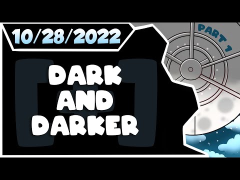 CDNThe3rd | Dark and Darker | 10.28.2022 - PART 1