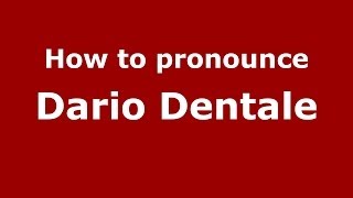 How to pronounce Dario Dentale