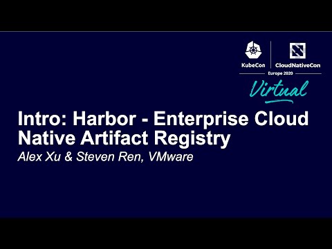 Intro: Harbor - Enterprise Cloud Native Artifact Registry - Alex Xu & Steven Ren, VMware