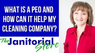 What is a PEO and How Can It Help My Cleaning Company?