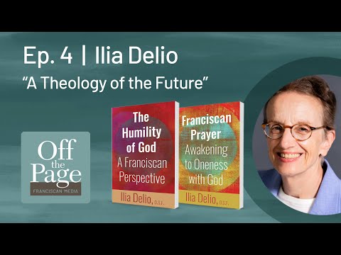 Off the Page | Ep. 4 | Ilia Delio | A Theology of the Future