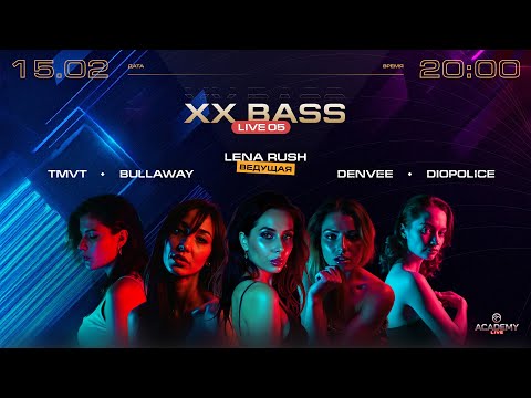 XX BASS LIVE 05 / TMVT, Bullaway, Lena Rush, Denvee, Diopolice