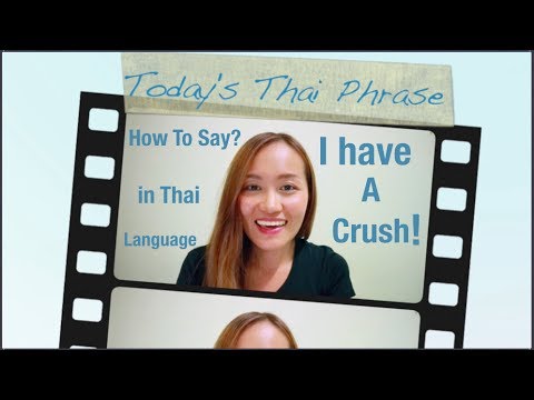 Learn Thai Quick :Practical Thai Phrases:How to say " I have a Crush On You!"