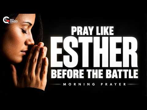 Like Esther, You Must Pray Before You Face the Battle