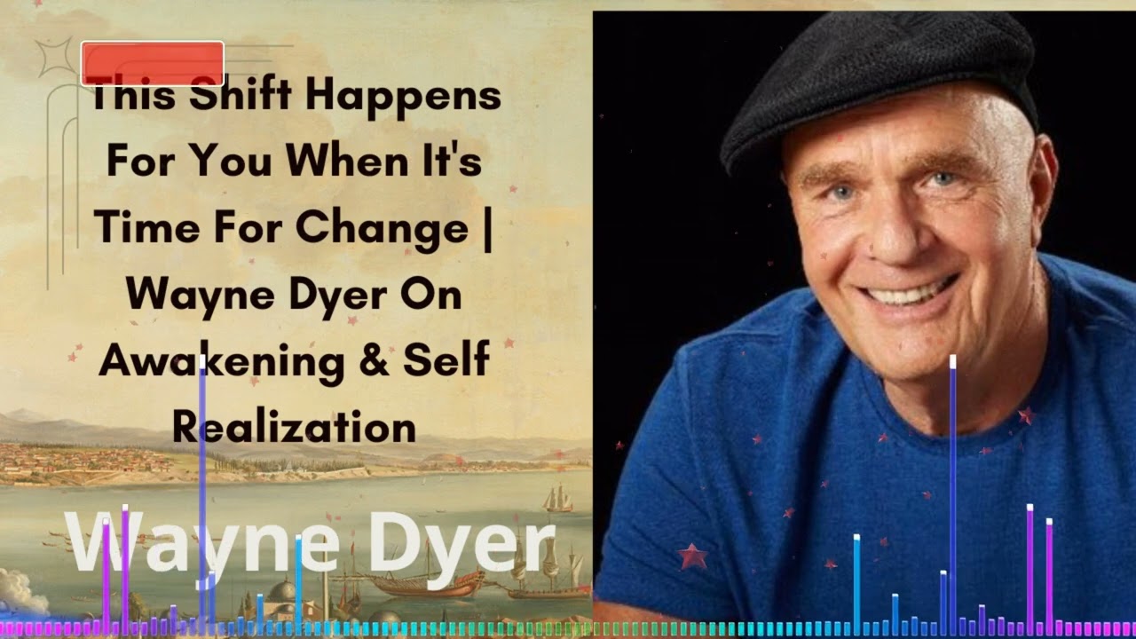 This Shift Happens For You When It's Time For Change | Wayne Dyer