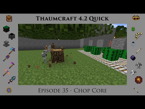 Thaumcraft Quick 4.2 E35 - Chop Core