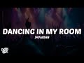 347aidan Dancing In My Room Lyrics