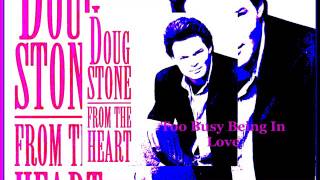 Doug Stone - Too Busy Being In Love