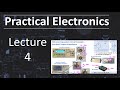Practical Electronics Lecture 4