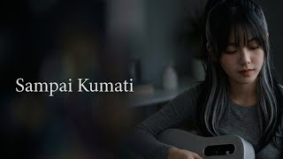 Download lagu Sampai Kumati - Nano | Cover by Ines tasyah @TSHAPUTRI  mp3