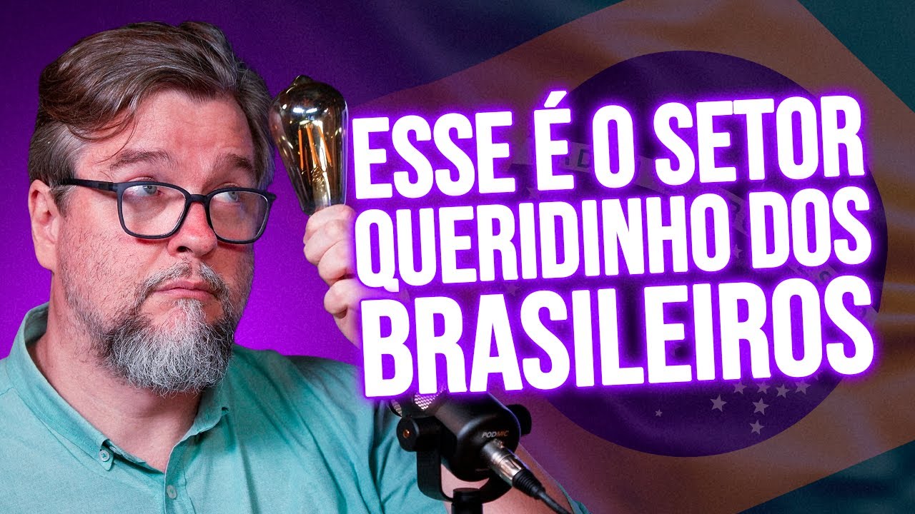 O SETOR QUE OS BRASILEIROS MAIS GOSTAM DE INVESTIR - SERÁ QUE VALE MESMO?