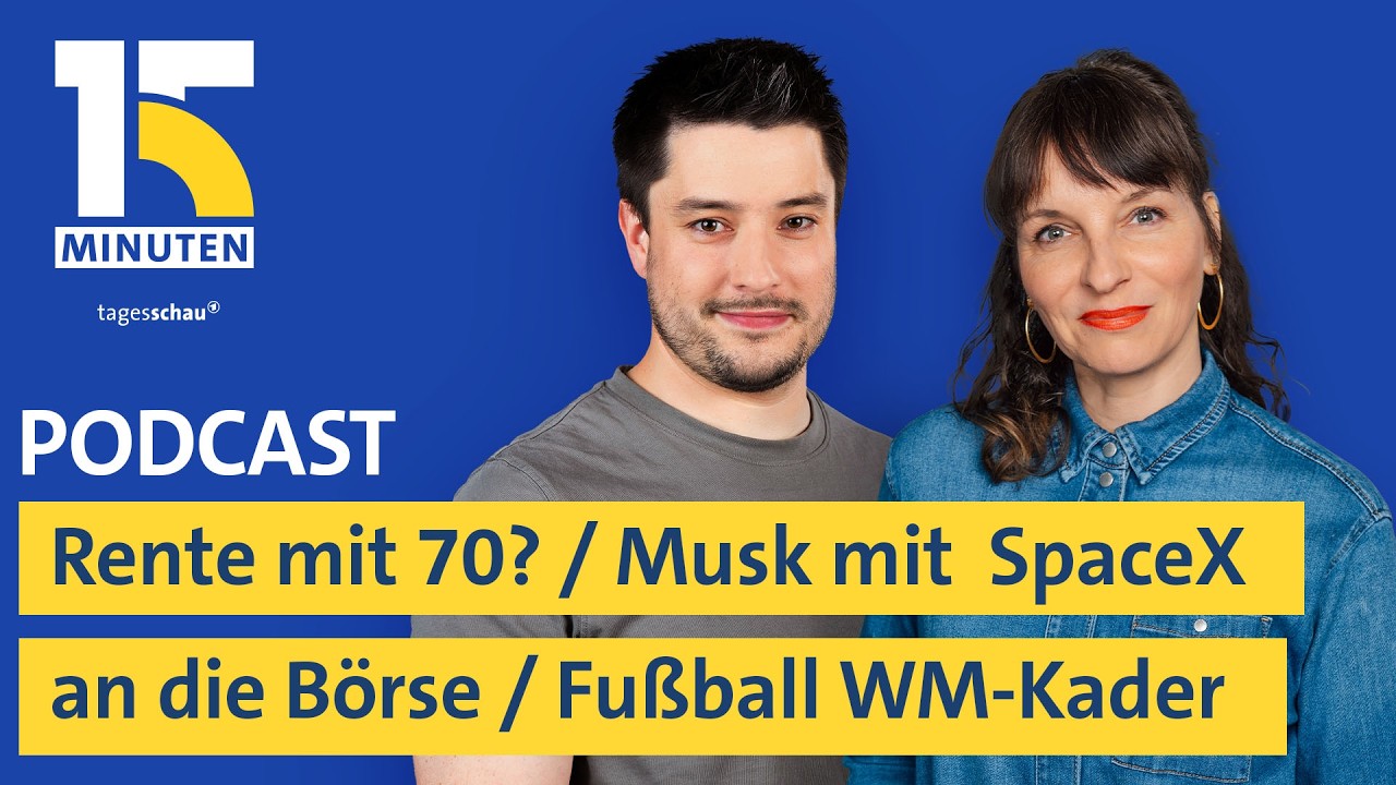 Debatte um Rente mit 70 / SpaceX geht an die Börse / Kader für die Fußball-WM