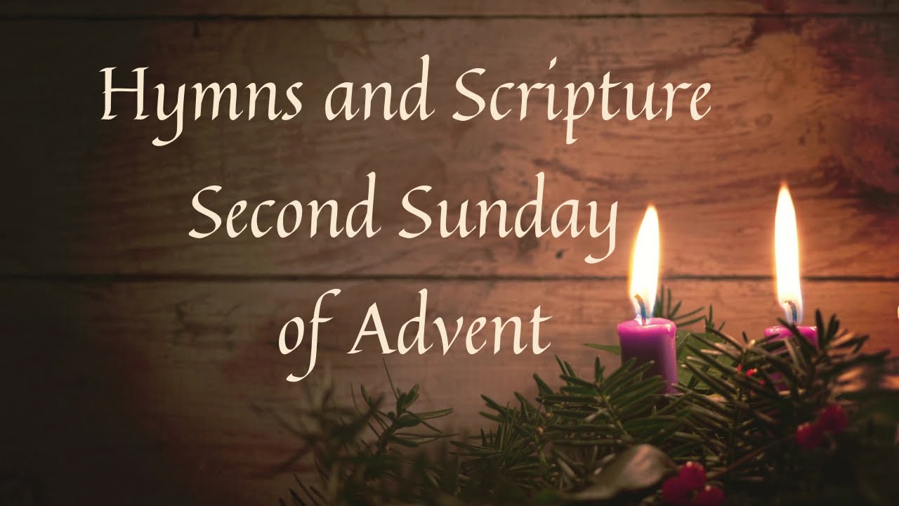 Advent 2 Hymns and Scripture