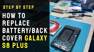 STEP by STEP: Galaxy S8 Plus Battery Replacement + Back Cover Removal Guide