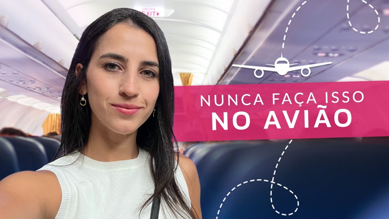 PRIMEIRA VIAGEM DE AVIÃO | O QUE NÃO FAZER DENTRO DO AVIÃO EM 2024 ❌ 10 ERROS COMUNS E COMO EVITAR