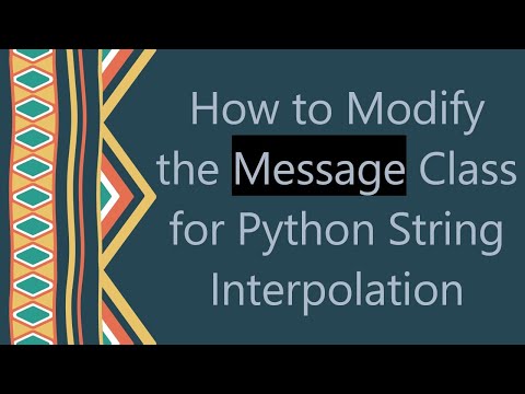 How To Modify The Message Class For Python String Interpolation