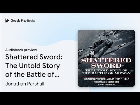 Shattered Sword: The Untold Story of the Battle… by Jonathan Parshall · Audiobook preview