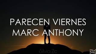 Marc Anthony - Parecen Viernes (Letra)