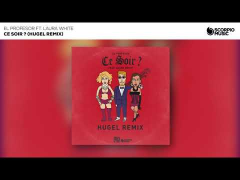 El Profesor Ft. Laura White - Ce Soir ? (HUGEL Remix)