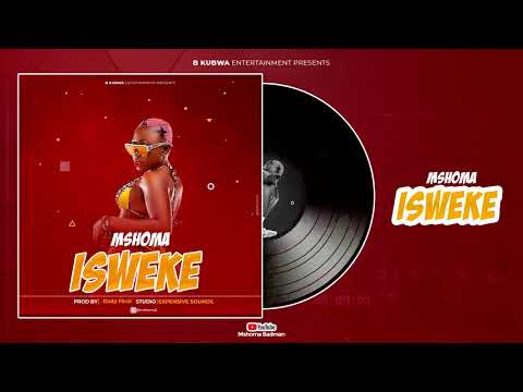 MSHOMA -ISWEKE OFFICIAL AUDIO
