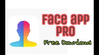 How to get Face App PRO APK Mod || Everything Unlocked || 2019 Tricks