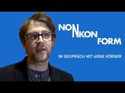 NONKONFORM - Im Gespräch mit Arne Körner (German)