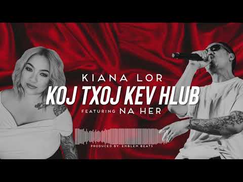 KIANA LOR feat.  Na Her -  Koj Txoj Kev Hlub [Prod. by Emblem]