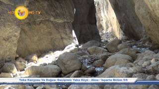 Yaka Kanyonu Ve Doğası Geçişimiz Yaka Köyü - Aksu / Isparta