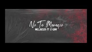 MELODICO - NO TE MEREZCO FT C- KAN - MARIACHI (VERSION MARIACHI) Letra + DESCARGA