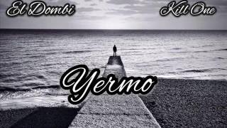 El DomBi X Kill One - Yermo