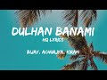 Bijay, Achurjya, Kiran - Dulhan Banami | Lyrics
