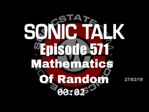 Sonic TALK 571 - Mathematics Of Random