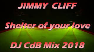 Jimmy Cliff - Shelter of your love (DJ CdB Mix 2018)