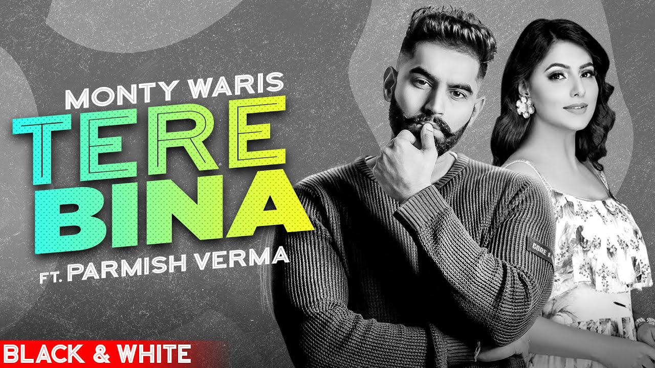 TERE BINA (OFFICIAL B&W) LYRICS MONTY & WARIS ft PARMISH VERMA