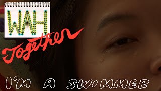 Wah Together – “I’m A Swimmer”