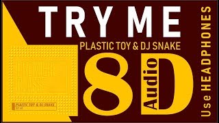 PLASTIC TOY &amp; DJ SNAKE - TRY ME [PCR009] 8D Audio