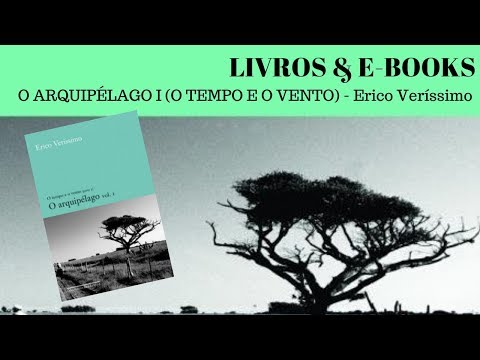 O ARQUIPÉLAGO I (O TEMPO E O VENTO) - Erico Veríssimo