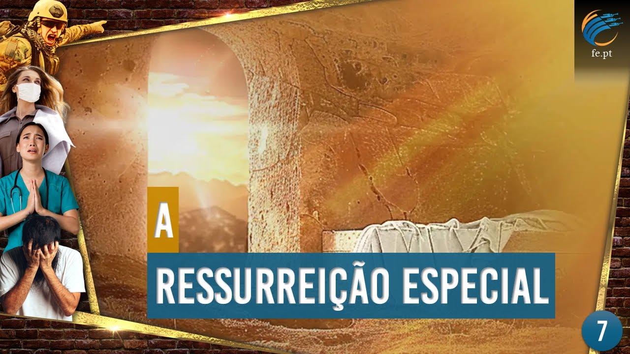 Cronologia dos Eventos Finais - 7. A ressurreição especial - Ruben Fernandes