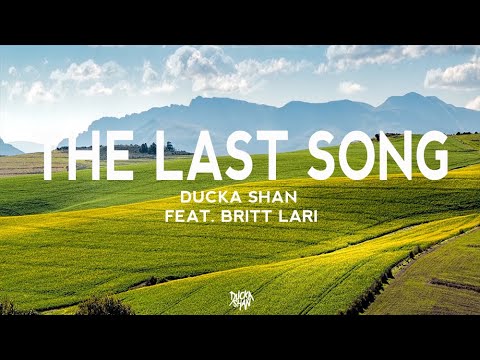 Ducka Shan - The Last Song (feat. Britt Lari) [LYRIC VIDEO]