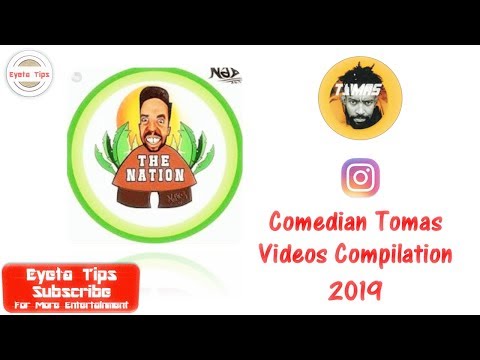 Eyeta Tips  - Comedian Tomas Videos Compilation 2019 (#THE NATION)