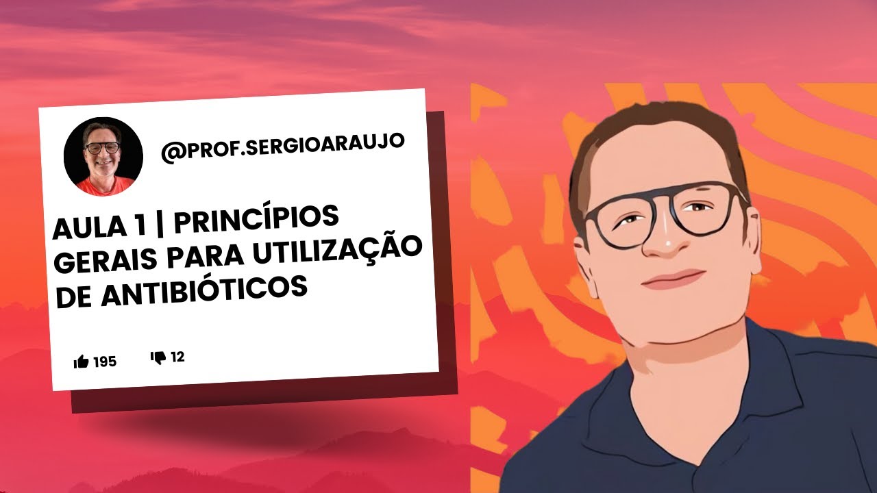 Antibioticoterapia | Aula 01 - Princípios gerais para utilização de antibióticos