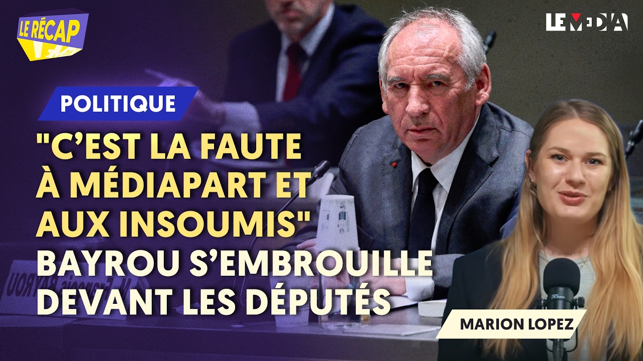 BÉTHARRAM : "C’EST LA FAUTE À MÉDIAPART ET AUX INSOUMIS" BAYROU EN PLS FACE AUX DÉPUTÉS  (LE RÉCAP)