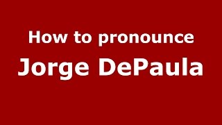 How to pronounce Jorge Depaula