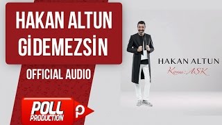 Hakan Altun - Gidemezsin - ( Official Audio )