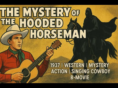 The Mystery of the Hooded Horseman | 1937 | Western | Mystery | Action | Singing Cowboy | B-Movie