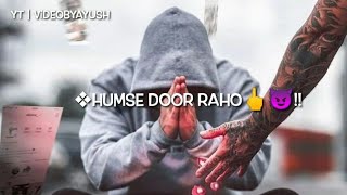 HUM BURE HAI HUMSE DOOR RAHO 😈 bad boy status�