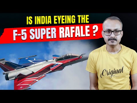 Is India Eyeing the F5 Super Rafale l क्या भारत F- 5 सुपर राफेल खरीदने वाला है ?