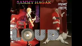 Sammy Hagar   LOUD w Singin Santa